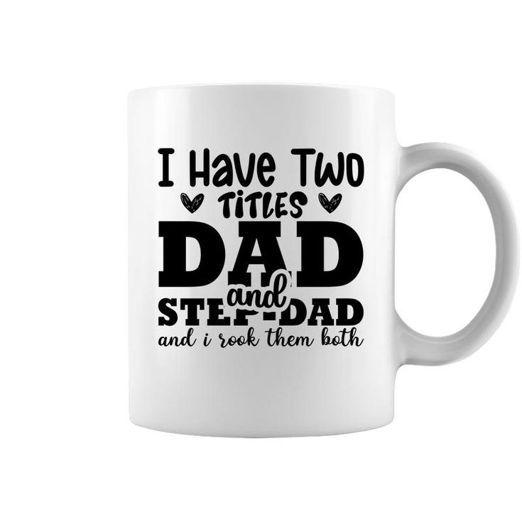 I Have Two Titles Dad And Step Dad And I Rock Them Both Full Black Fathers Day Coffee Mug