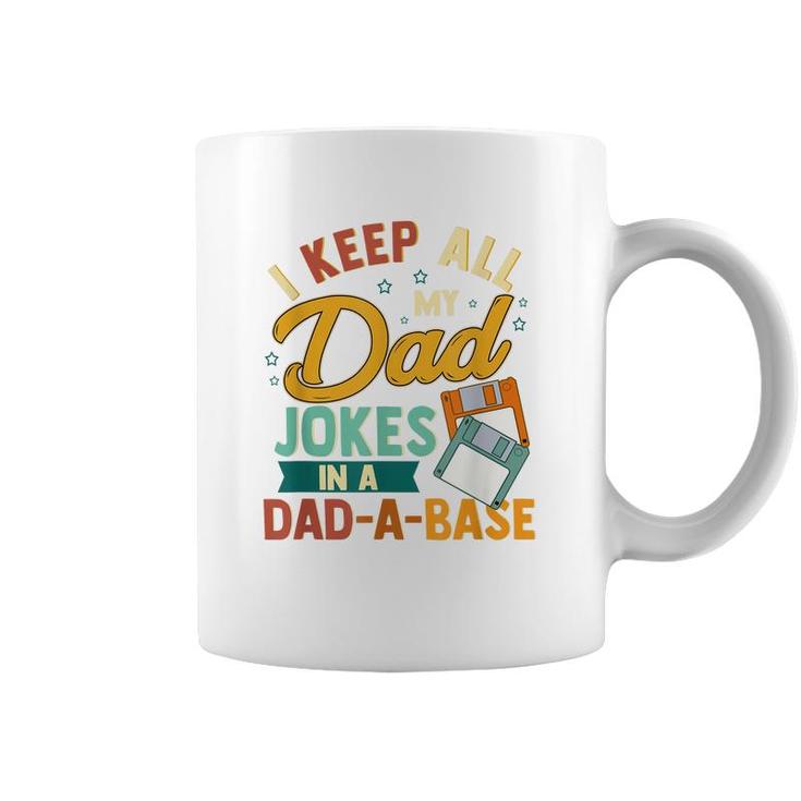 I Keep All My Dad Jokes In A Dad-A-Base Funny  Coffee Mug
