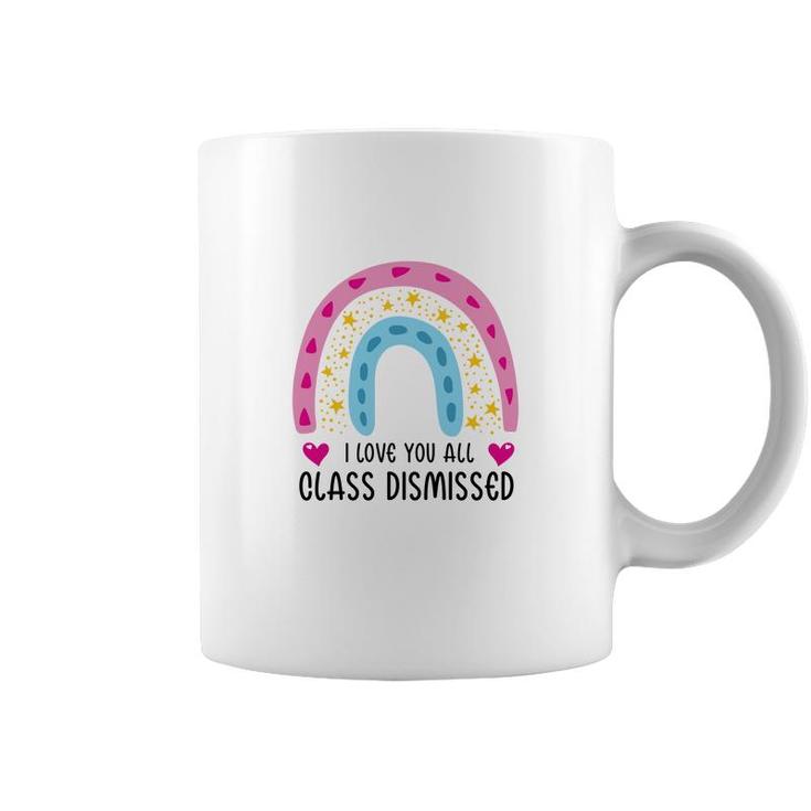 I Love You Class Dismissed Last Day Of School Special Coffee Mug