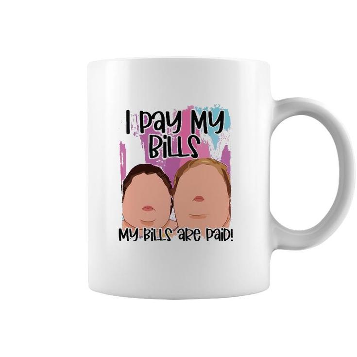 I Pay My Bills My Bills Are Paid Funny Coffee Mug