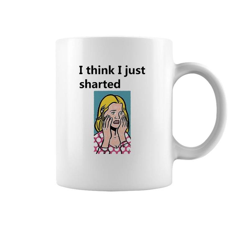 I Think I Just Sharted Coffee Mug