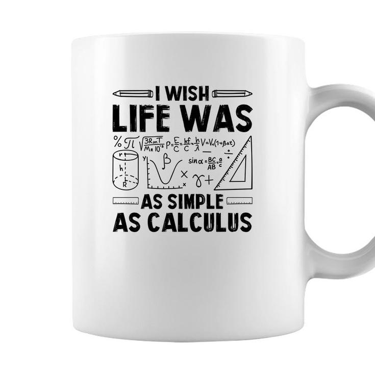 I Wish Life Was As Simple As Calculus Math Teacher Black Version Coffee Mug