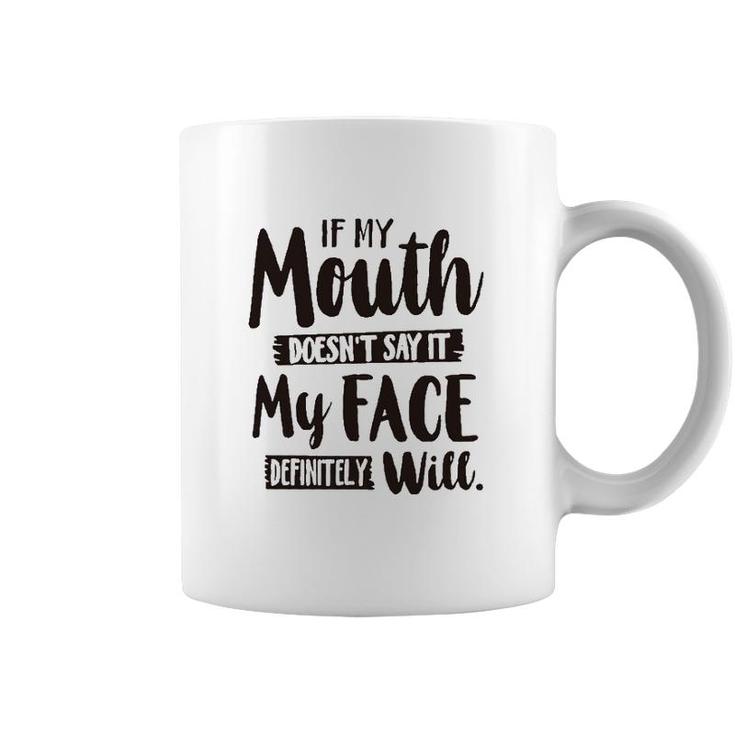 If My Mouth Doesnt Say It My Face Definitely Will 2022 Trend Coffee Mug