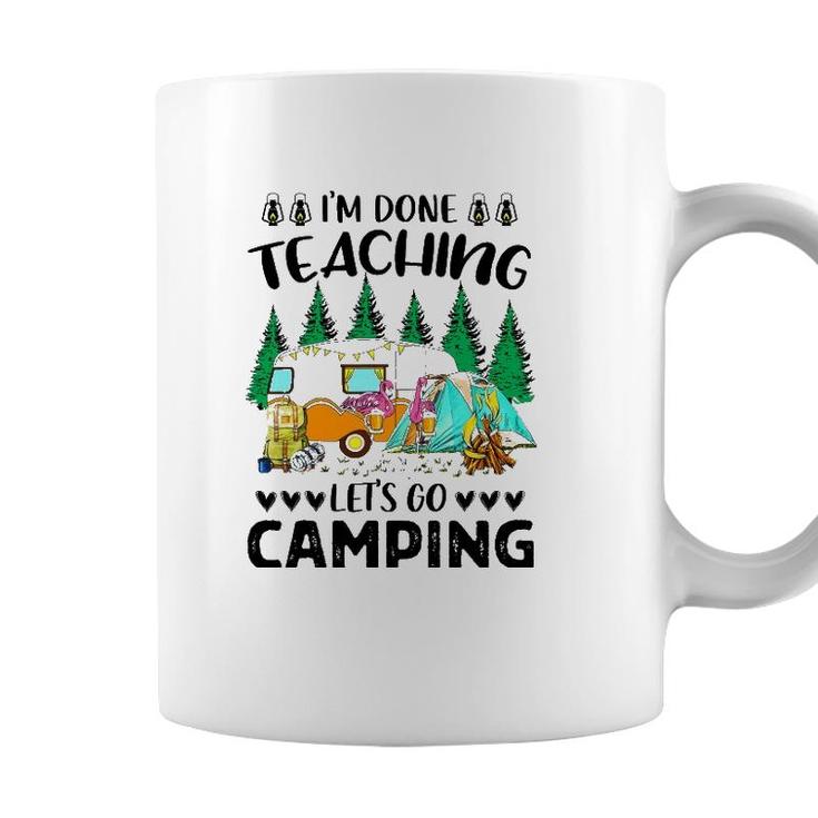 Im Done Teaching Lets Go Camping Coffee Mug