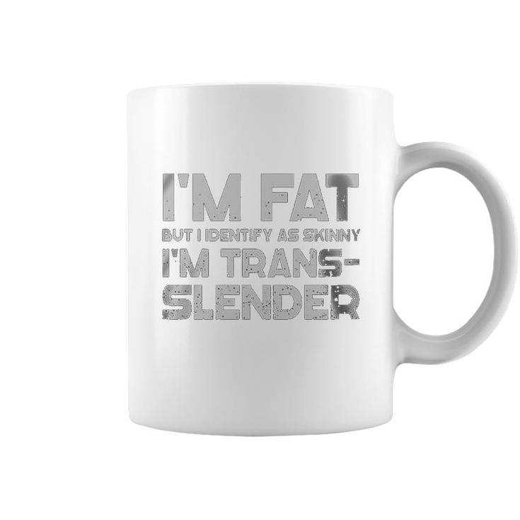 Im Fat But I Identify As Skinny Im Trans-Slender Coffee Mug