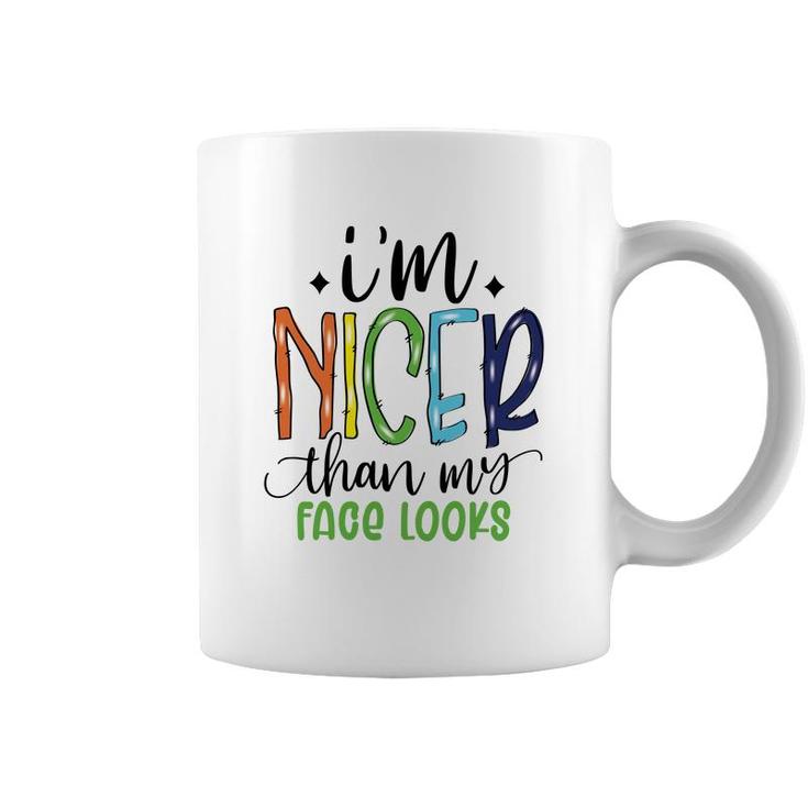 Im Nicer Than My Face Loọks Sarcastic Funny Quote Coffee Mug