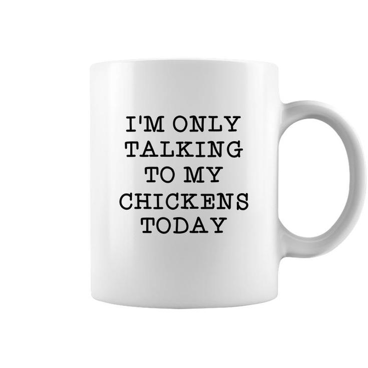 Im Only Talking To My Chickens Today Introvert Humor Quote  Coffee Mug