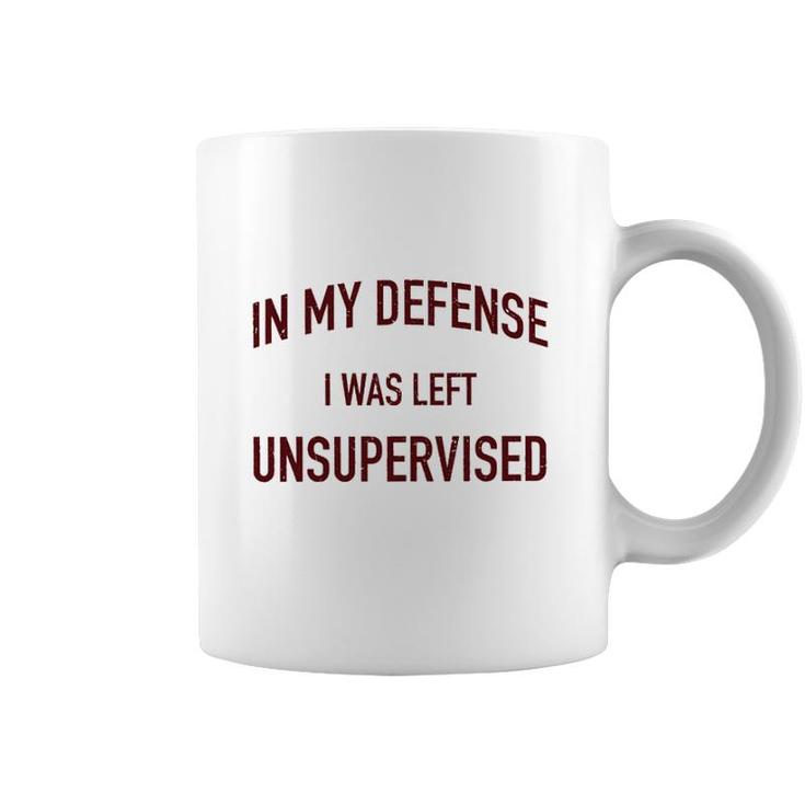 In My Defence I Was Left Unsupervised 2022 Trend Coffee Mug