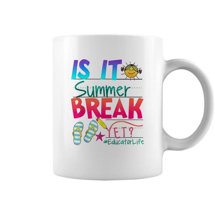 Is It Summer Break Yet Educator Life Teacher Kids Graduation  Coffee Mug
