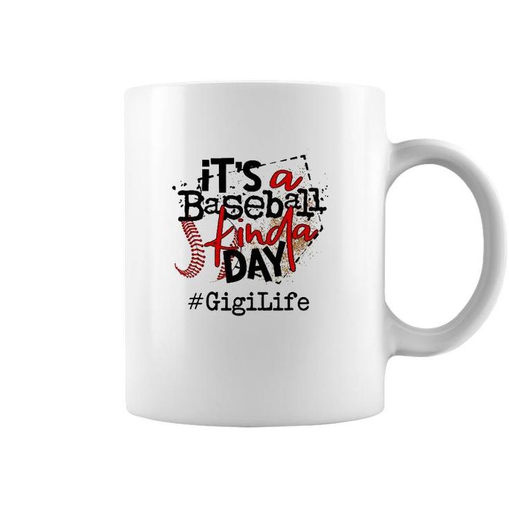 Its A Baseball Kinda Daybaseball Gigi Life Coffee Mug