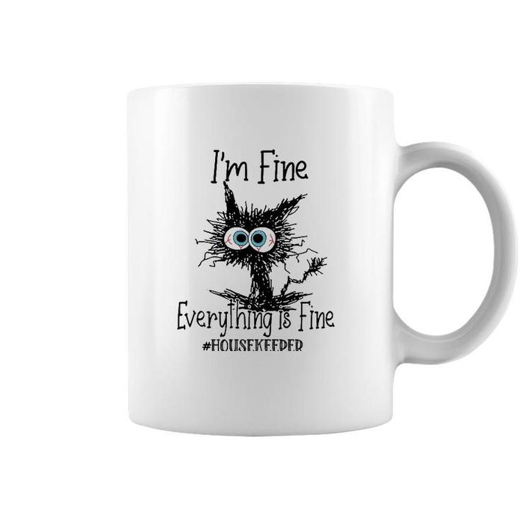 Its Fine Im Fine Everything Is Fine Funny Housekeeper Cat Coffee Mug