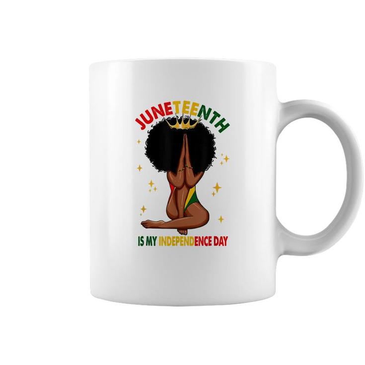 Juneteenth Is My Independence Day Black Girl Black Queen  Coffee Mug