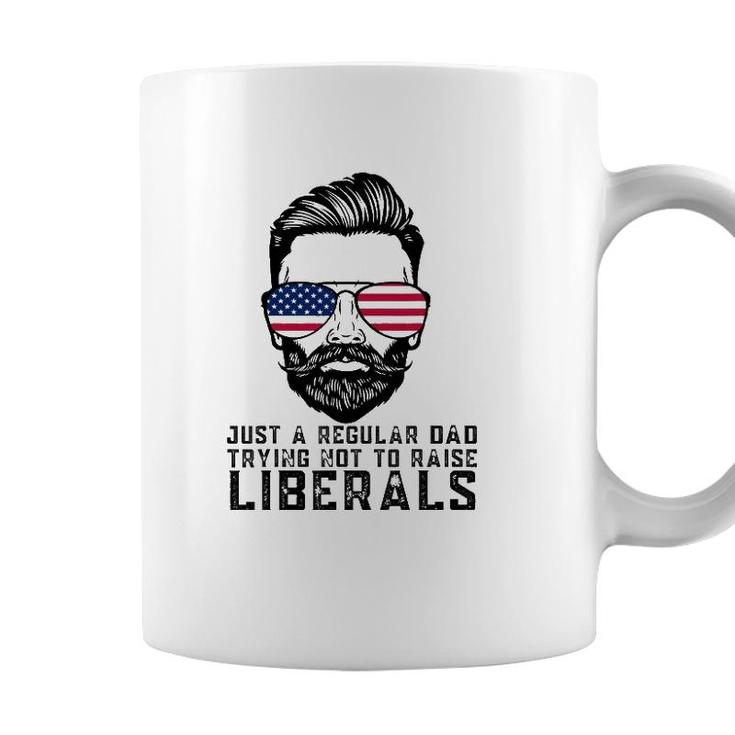 Just A Regular Dad Trying Not To Raise Liberals Fathers Day Coffee Mug