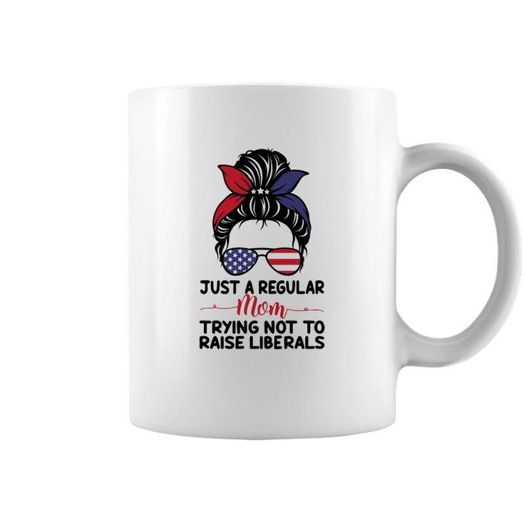 Just A Regular Mom Trying Not To Raise Liberals Great Coffee Mug