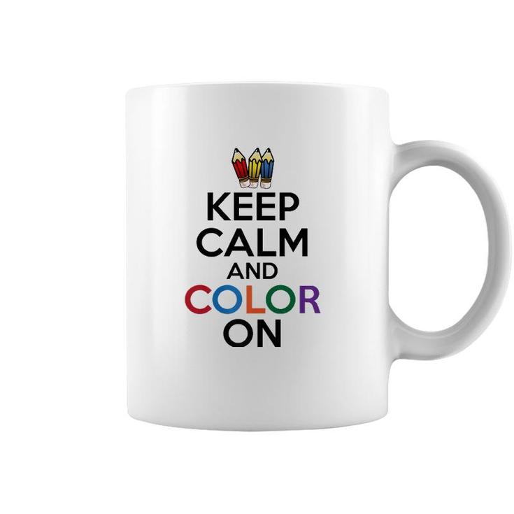 Keep Calm And Color On Funny Coffee Mug