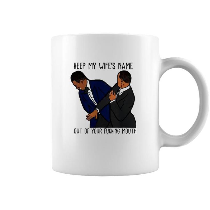 Keep My Wifes Name Out Of Your Fucking Mouth Classic Coffee Mug