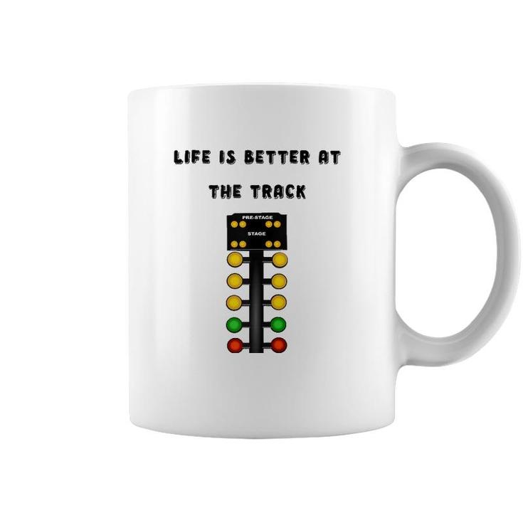 Life Is Better At The Race Track Muscle Car Drag Racing  Coffee Mug