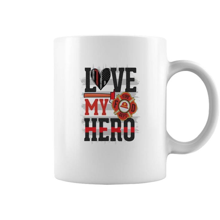 Love My Hero And Proud With Firefighter Job Coffee Mug