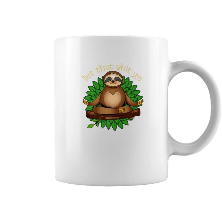 Meditating Sloth Yoga Let That Shit Go Tee Namaste Coffee Mug