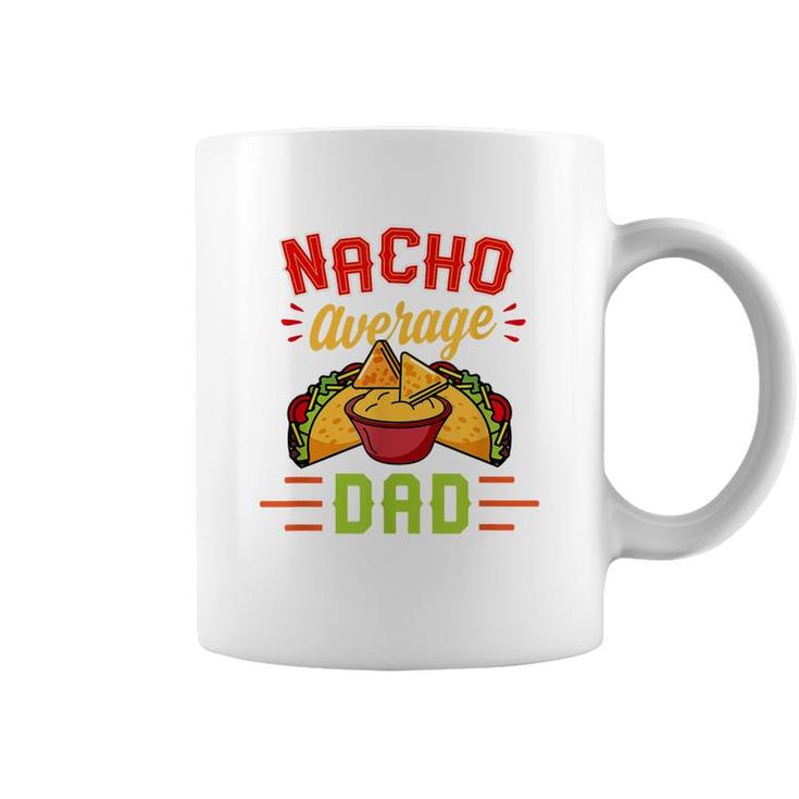 Mens Nacho Average Dad Funny Nachos Cheese Tacos Christmas Gift  Coffee Mug