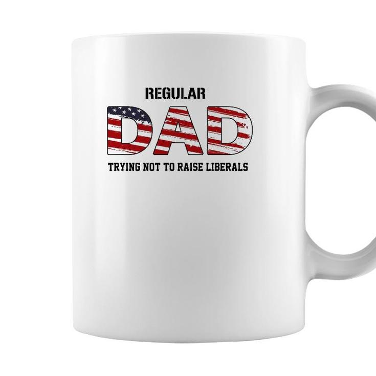Mens Regular Dad Not Trying To Raise Liberals Funny Fathers Day Coffee Mug