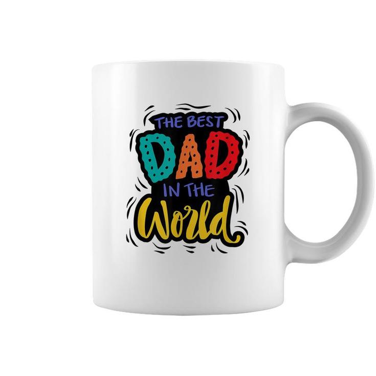 Mens The Best Dad In The World | Funny Fathers Day Humor  Coffee Mug