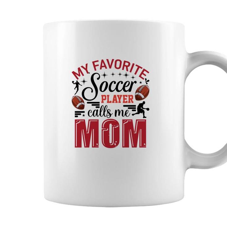 My Favorite Soccer Player Calls Me Mom Red Soccer Coffee Mug