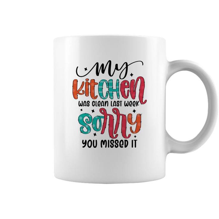 My Kitchen Was Clean Last Week Sorry You Missed It Sarcastic Funny Quote Coffee Mug