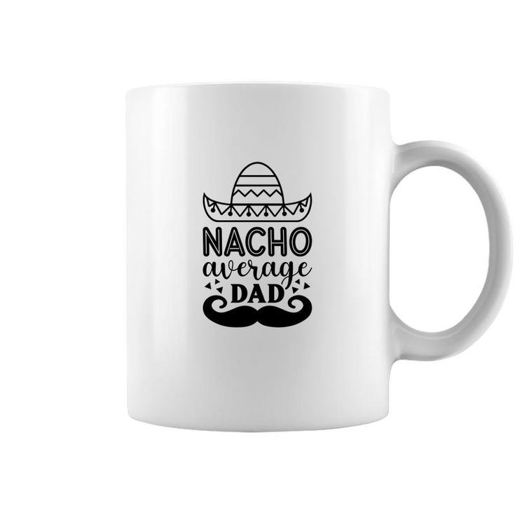 Nacho Average Dad Full Black Graphic Great Coffee Mug