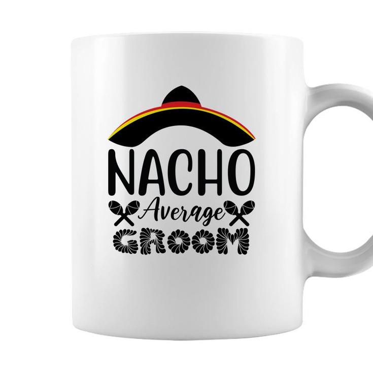 Nacho Average Groom Bachelor Party Black Coffee Mug