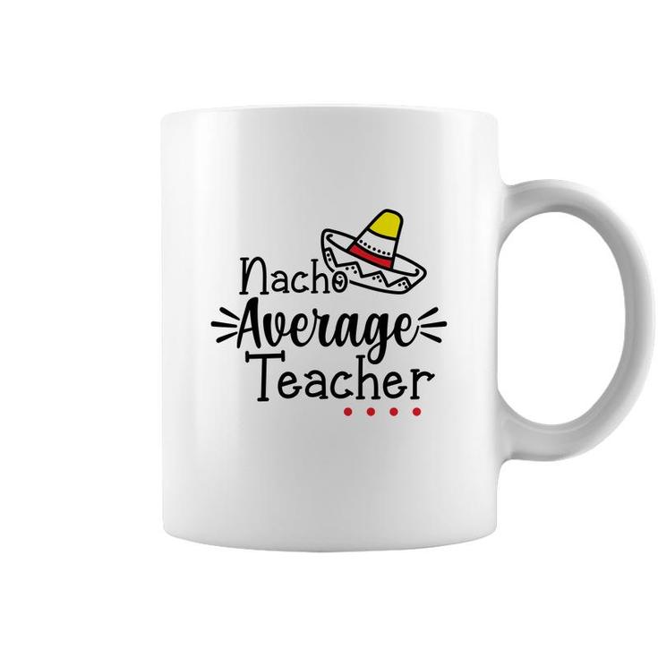 Nacho Average Teacher Black Color Trendy Coffee Mug