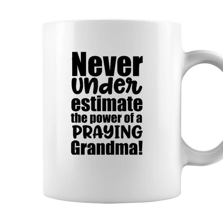 Never Underestimate The Power Of A Praying Grandma Coffee Mug