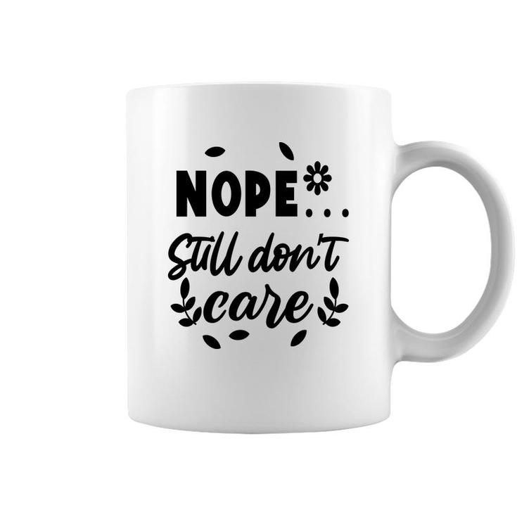 Nope Still Don’T Care Sarcastic Funny Quote Coffee Mug