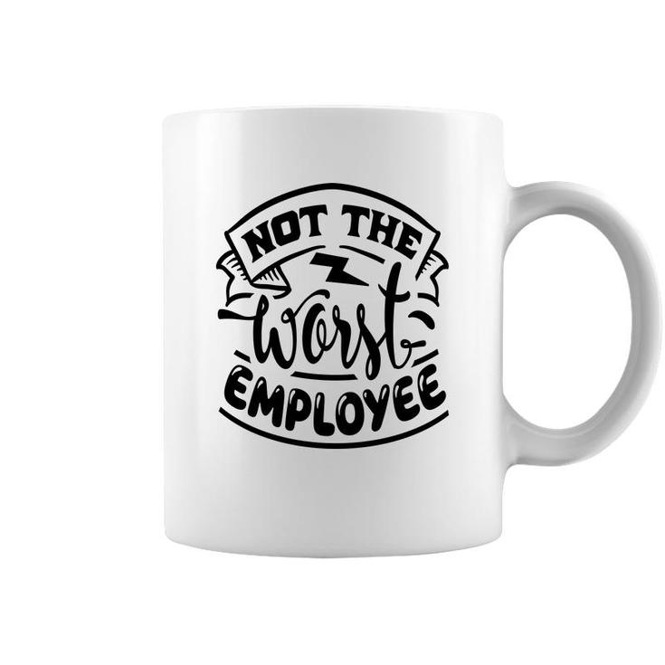 Not The Worst Employee Sarcastic Funny Quote White Color Coffee Mug