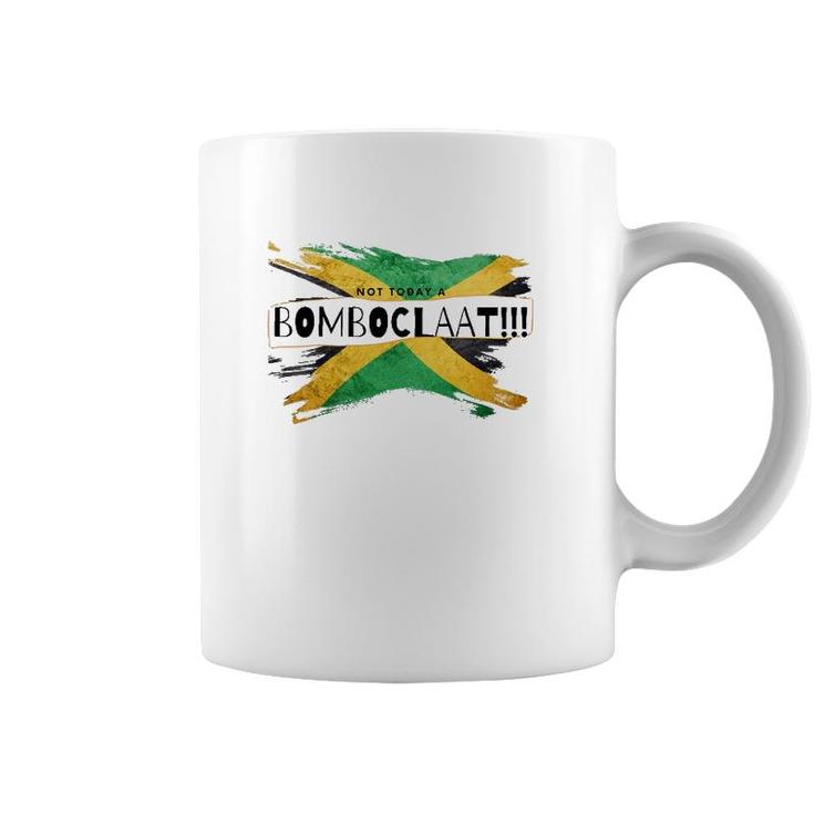 Not Today A Bomboclaat Jamaica Coffee Mug
