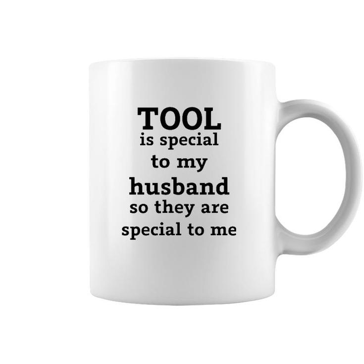 Official Tool Is Special To My Husband So They Are Special To Me Coffee Mug