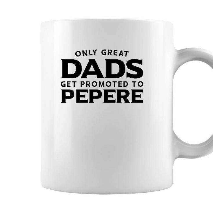 Pepere Gift Only Great Dads Get Promoted To Pepere Coffee Mug