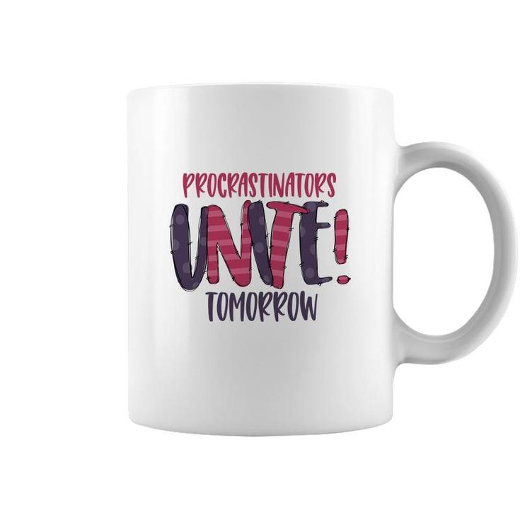 Procrastinator Unite Tomorow Sarcastic Funny Quote Coffee Mug
