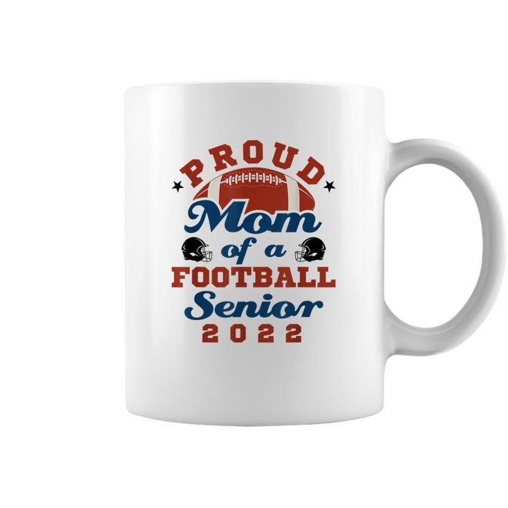 Proud Mom Of A Football Senior 2022 Graduation  Coffee Mug