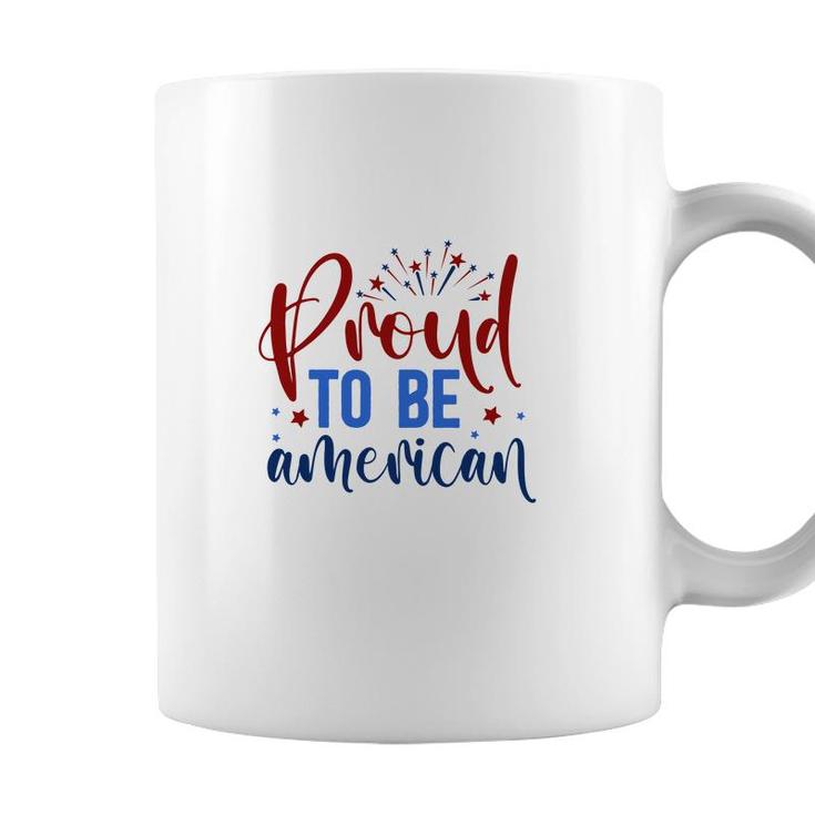 Proud To Be An American July Independence Day Graphic 2022 Coffee Mug