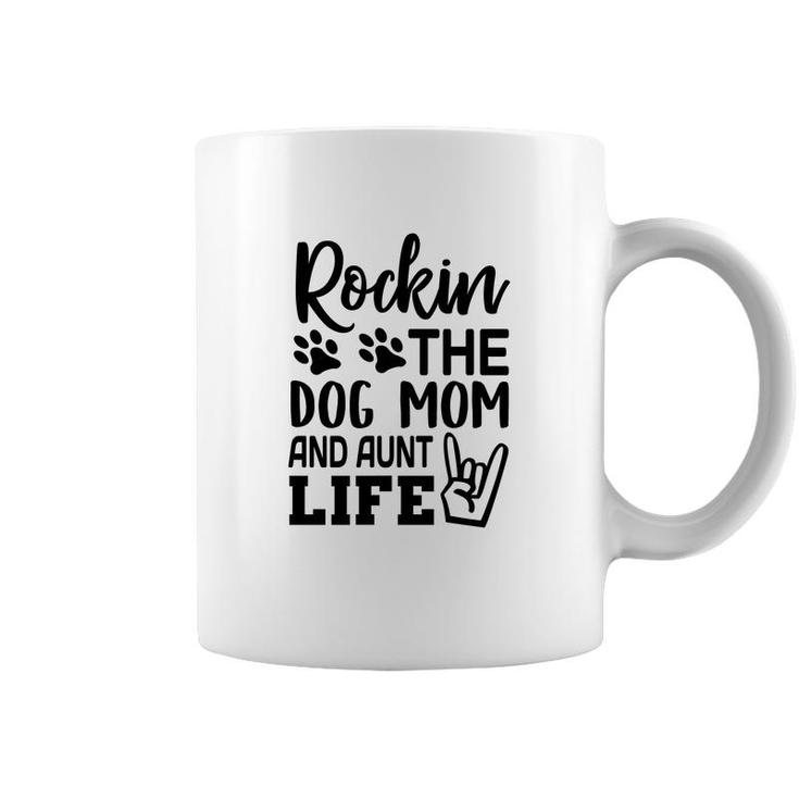 Rockin The Dog Mom And Aunt Life Mommy Coffee Mug