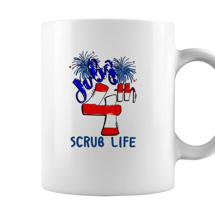 Scrub Life Independence Day 4Th July Firework American Flag Nurse Gift Coffee Mug