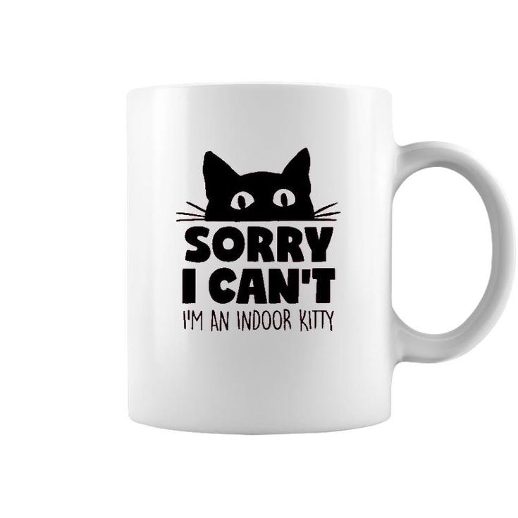 Sorry I Cant Im An Indoor Kitty Cute Pet Coffee Mug