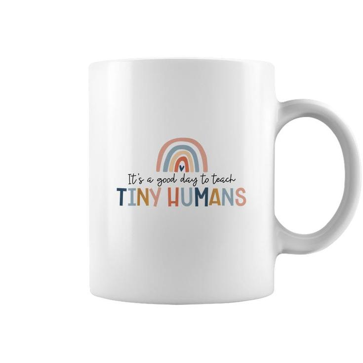 Teacher Gifts Its A Good Day To Teach Tiny Humans Women Men  Coffee Mug