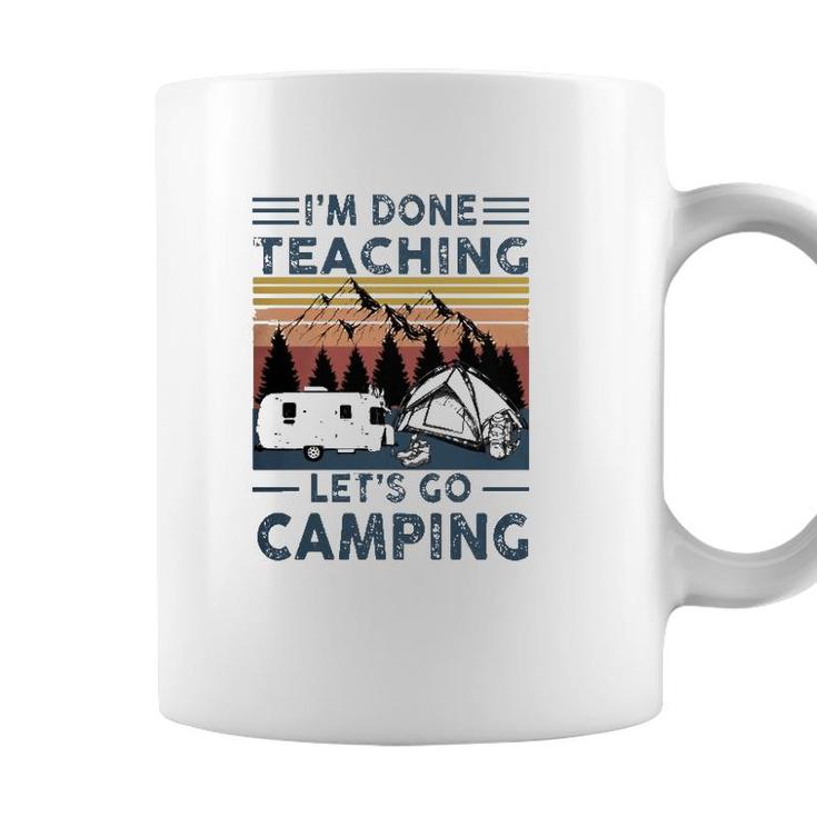 Teacher Im Done Teaching Lets Go Camping Rv Tent Mountain Coffee Mug