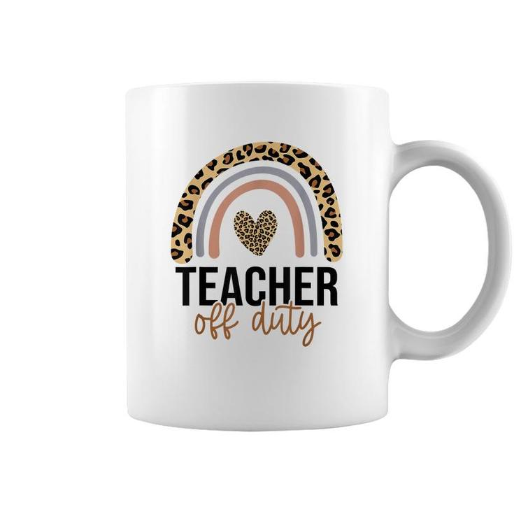 Teacher Off Duty Rainbow Leopard Last Day Of School Teacher  Coffee Mug