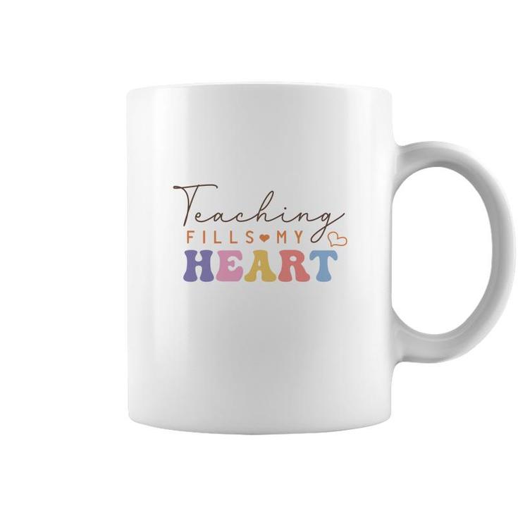 Teacher Teaching Fills My Heart Great Graphic Coffee Mug