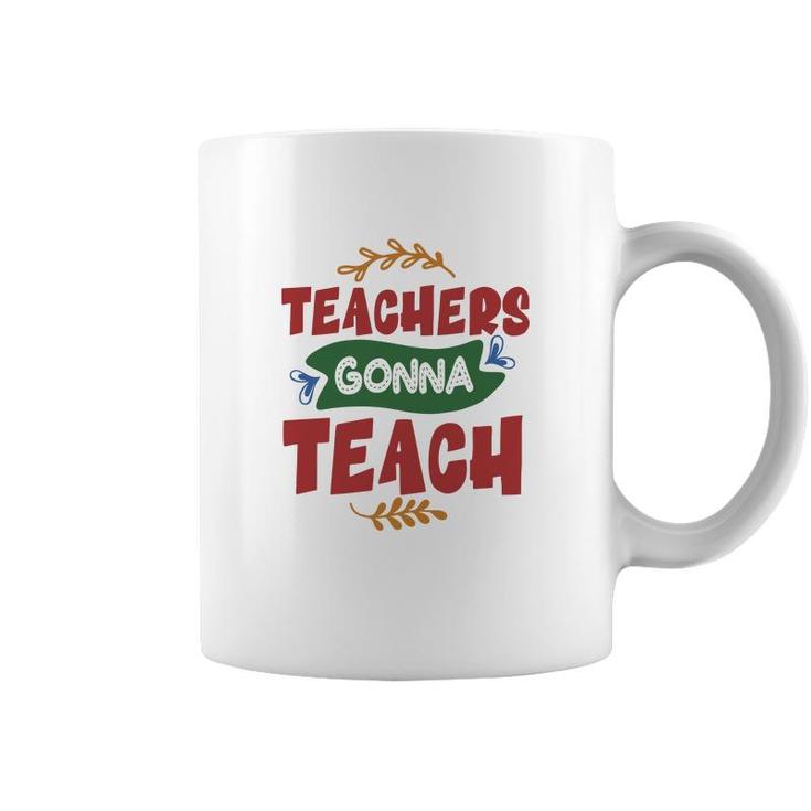Teachers Gonna Teach Red And Green Graphic Coffee Mug