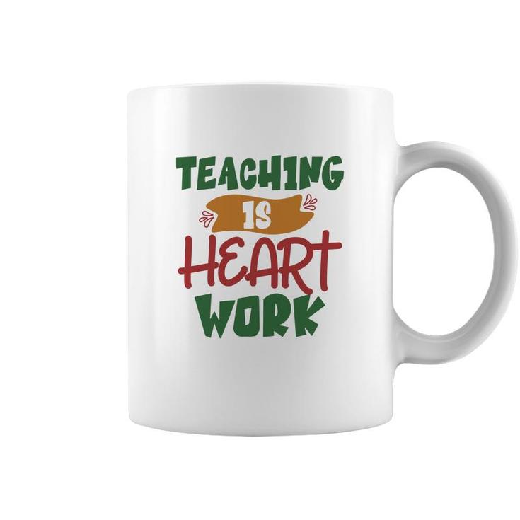 Teaching Is Heart Work Teacher Green And Red Coffee Mug