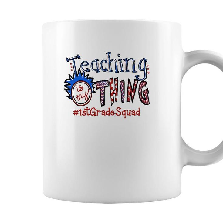 Teaching Is My Thing 1St Grade Teacher Coffee Mug